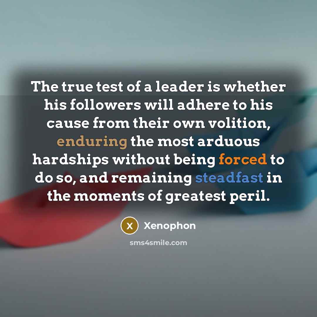 “The true test of a leader is whether his followers…” quote by Xenophon
