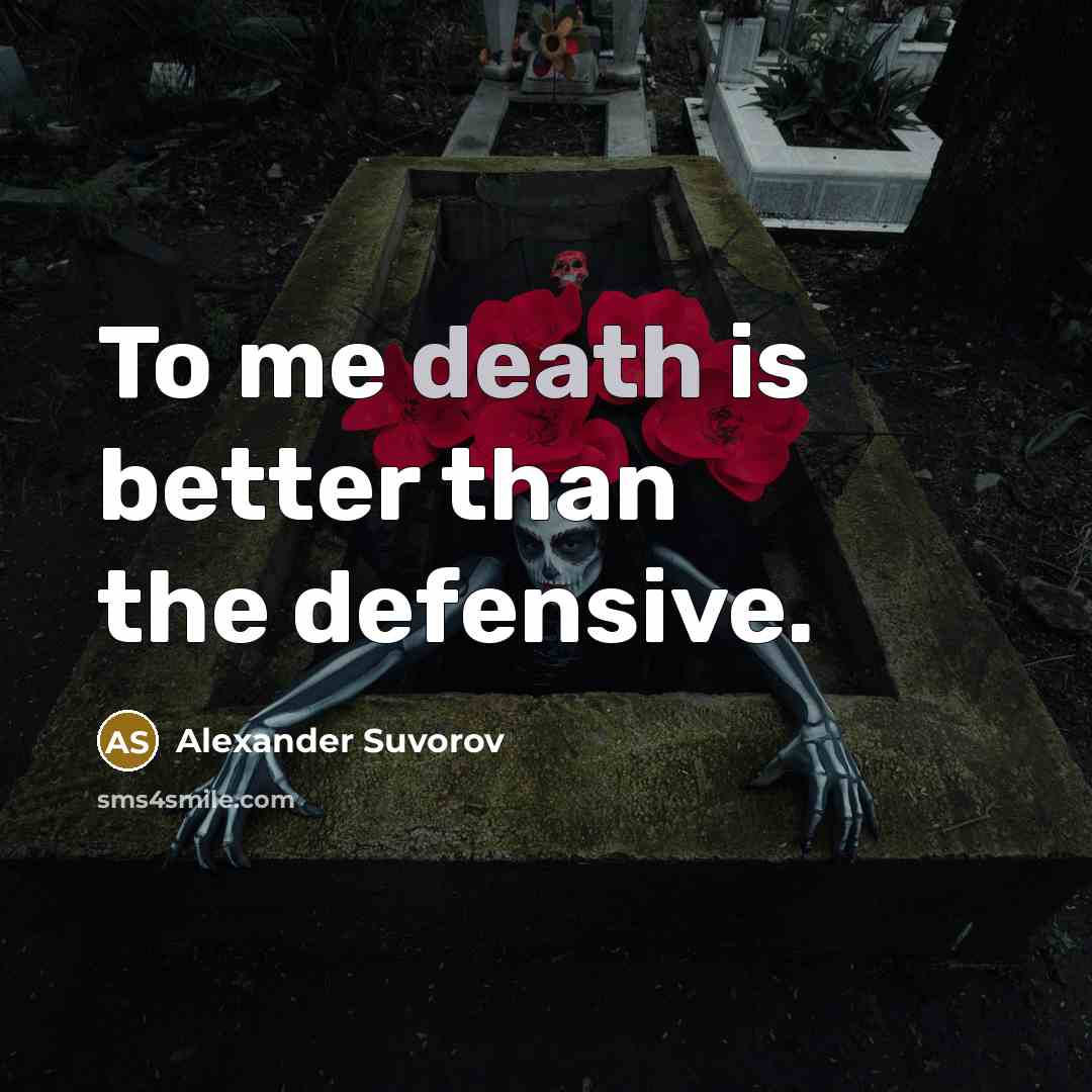 “To me death is better than the defensive.…” quote by Alexander Suvorov