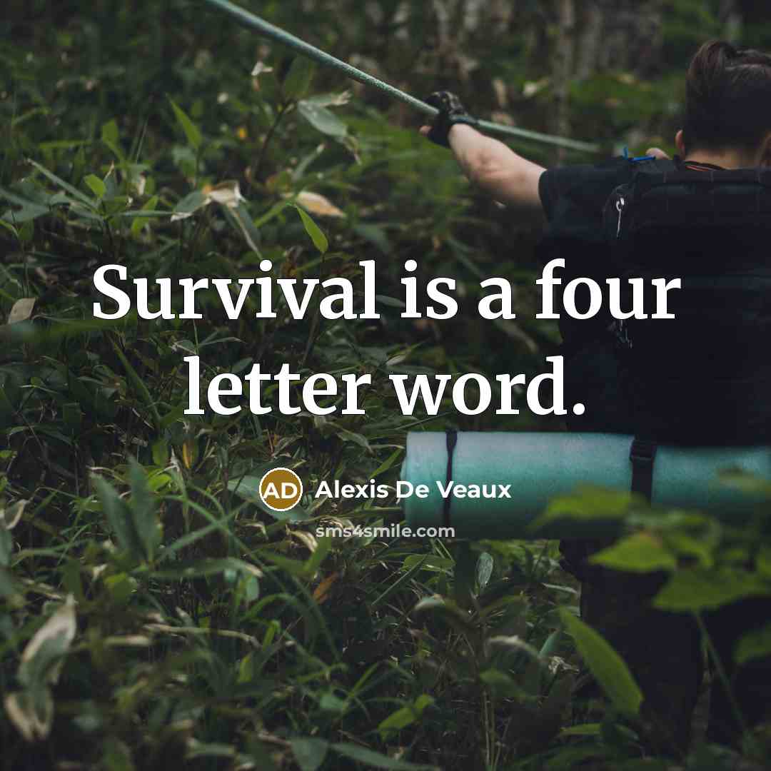 “Survival is a four letter word.…” quote by Alexis De Veaux