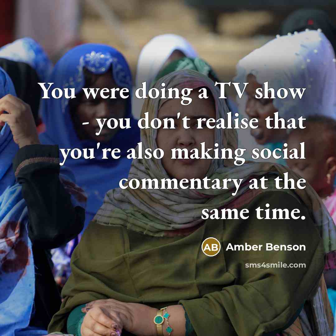 “You were doing a TV show - you don't realise…” quote by Amber Benson