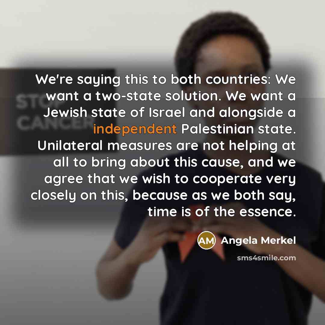 “We're saying this to both countries: We want a two-state…” quote by Angela Merkel
