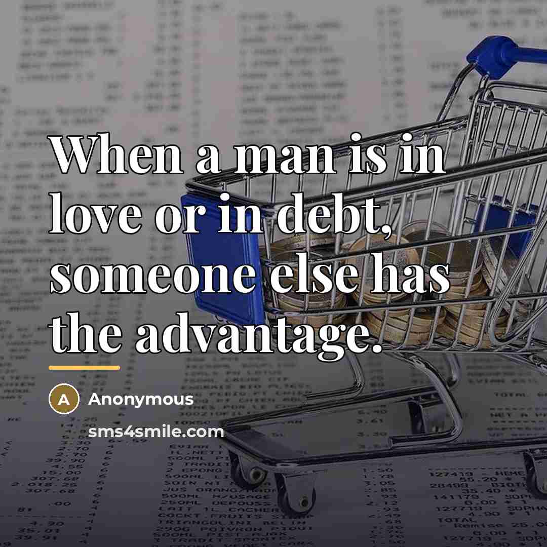 “When a man is in love or in debt, someone…” quote by Bill Balance