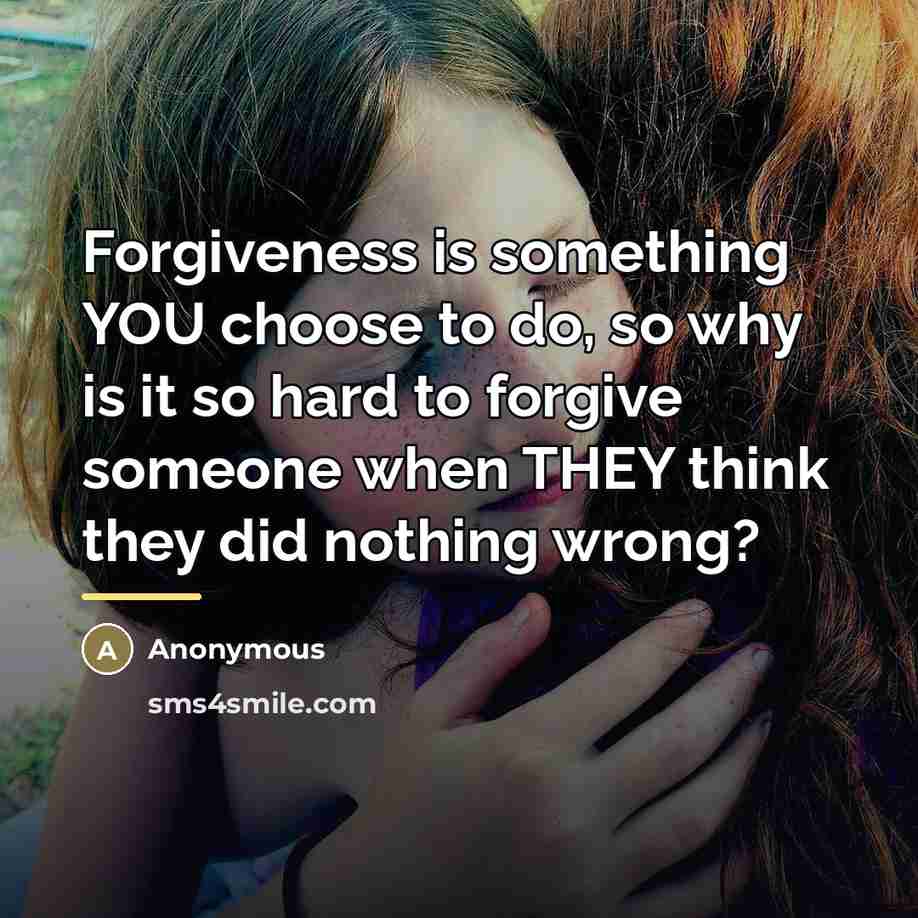 “Forgiveness is something YOU choose to do, so why is…” quote by Anonymous