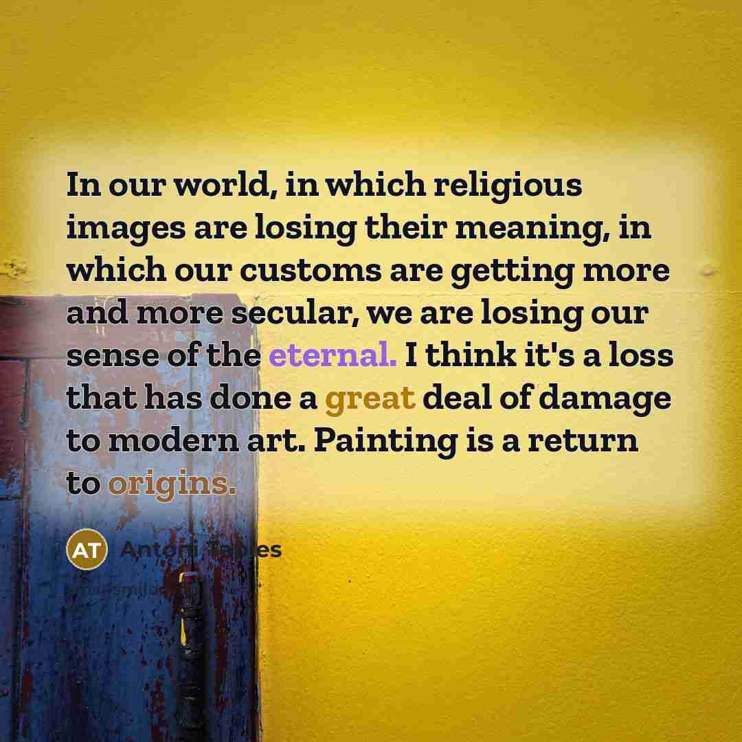 “In our world, in which religious images are losing their…” quote by Antoni Tapies