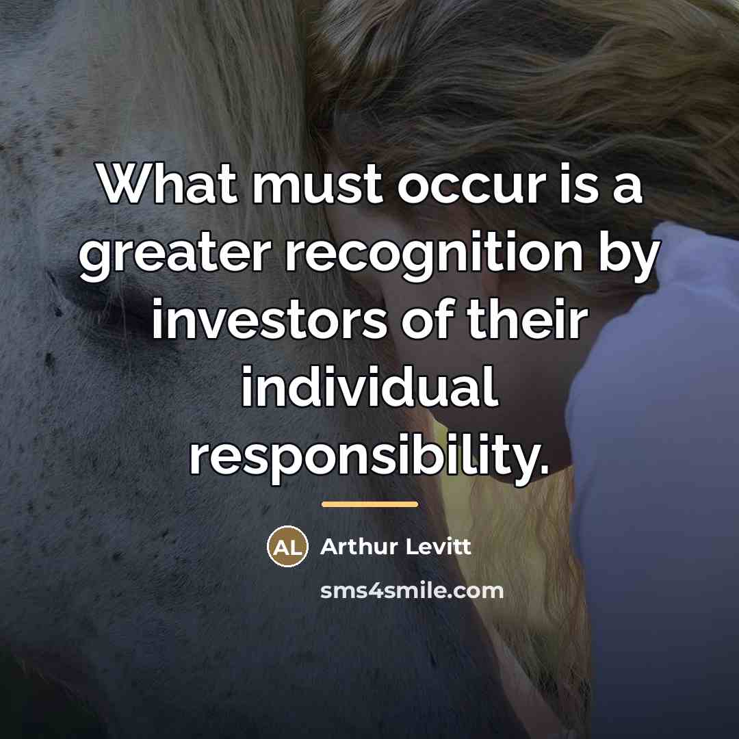 “What must occur is a greater recognition by investors of…” quote by Arthur Levitt