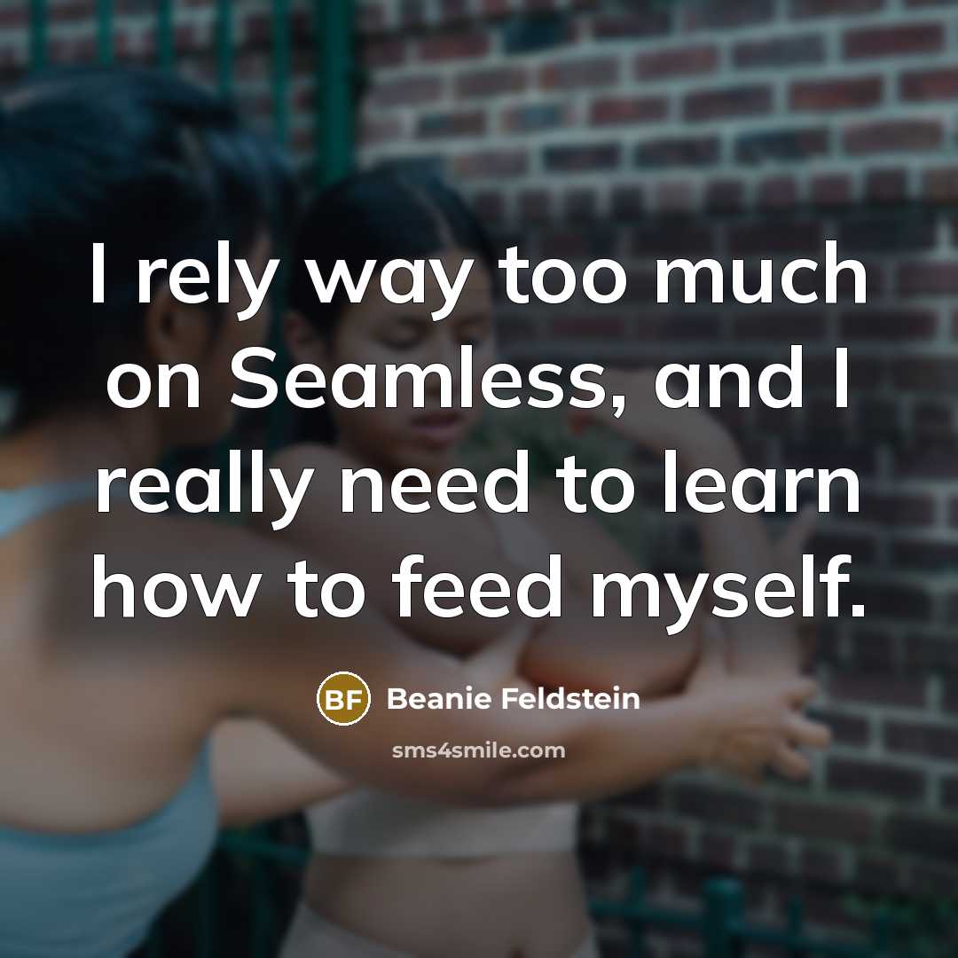 “I rely way too much on Seamless, and I really…” quote by Beanie Feldstein