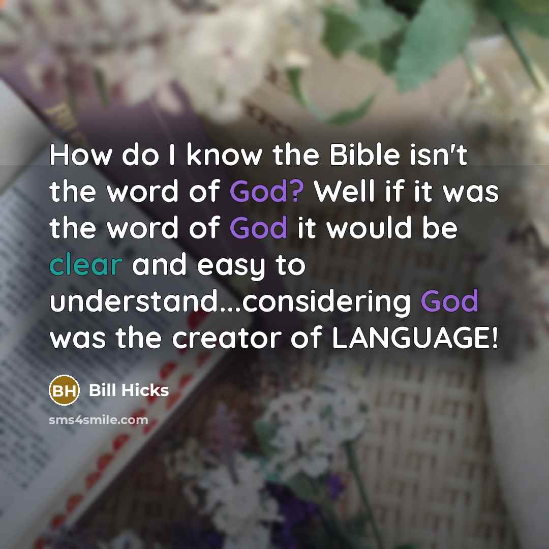 “How do I know the Bible isn't the word of…” quote by Bill Hicks