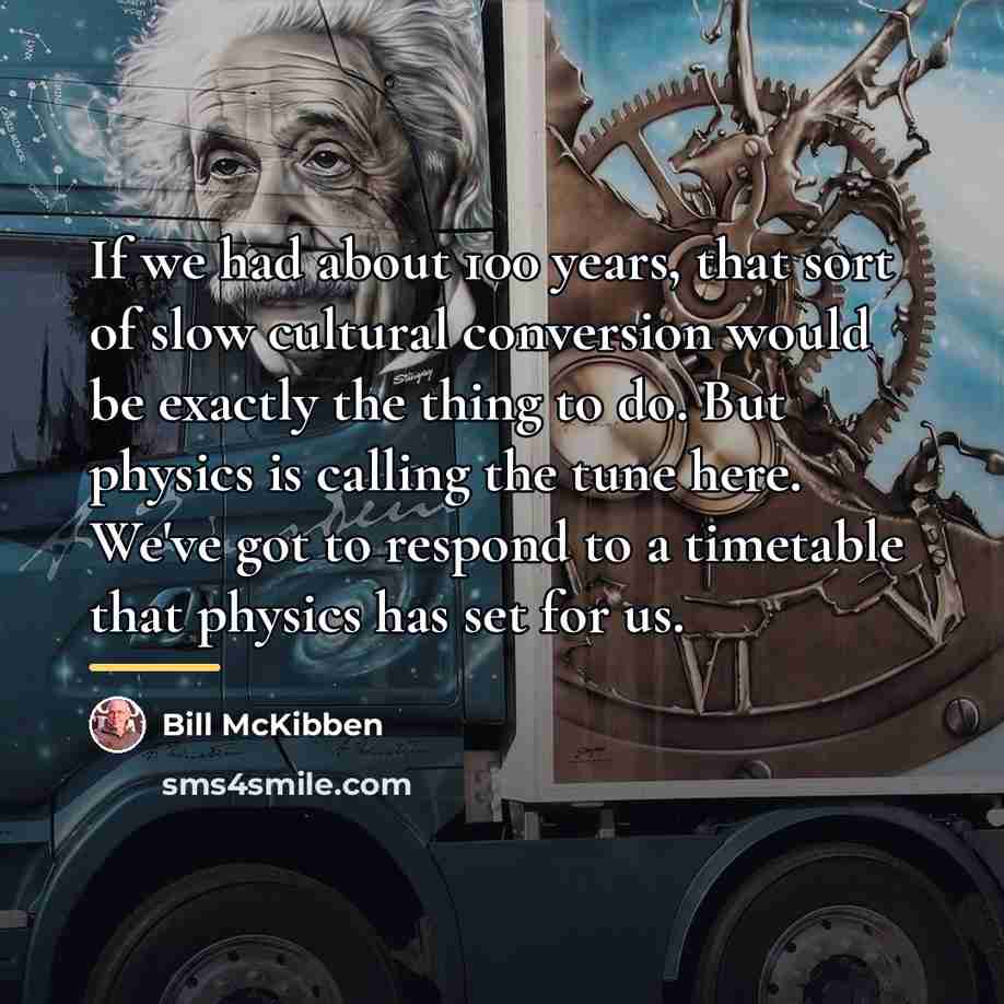 “If we had about 100 years, that sort of slow…” quote by Bill McKibben