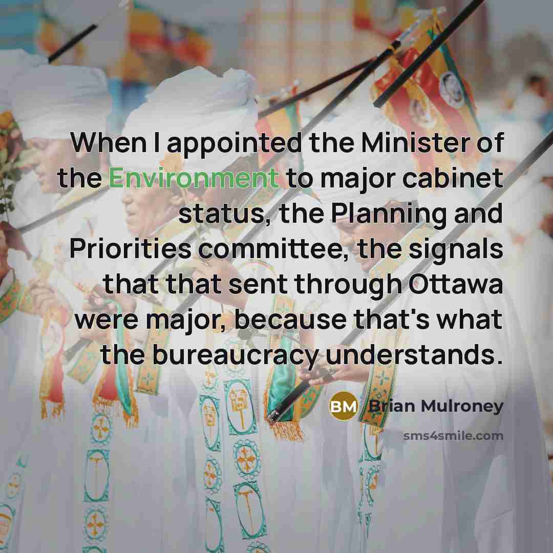 “When I appointed the Minister of the Environment to major…” quote by Brian Mulroney