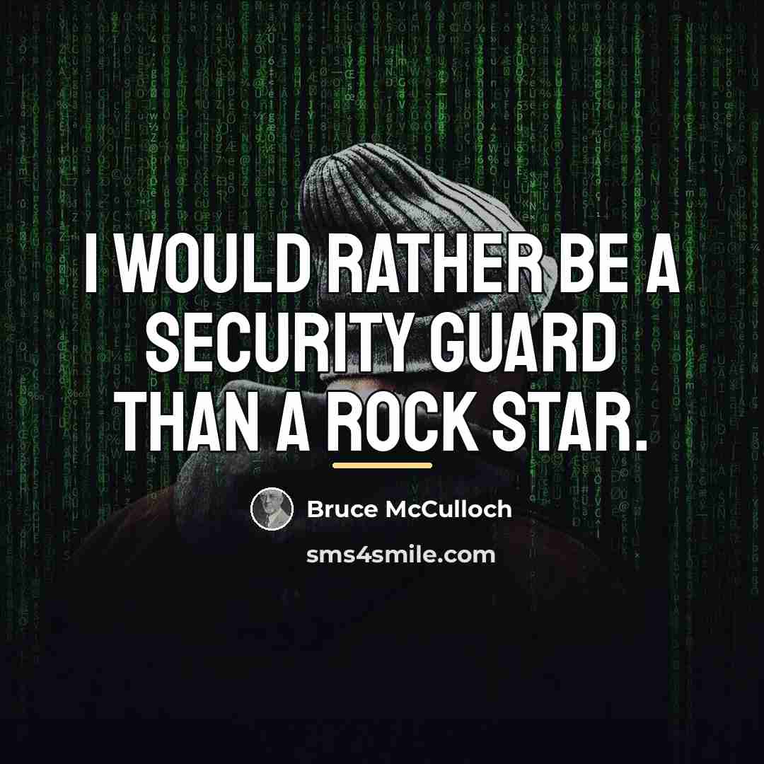 “I would rather be a security guard than a rock…” quote by Bruce McCulloch