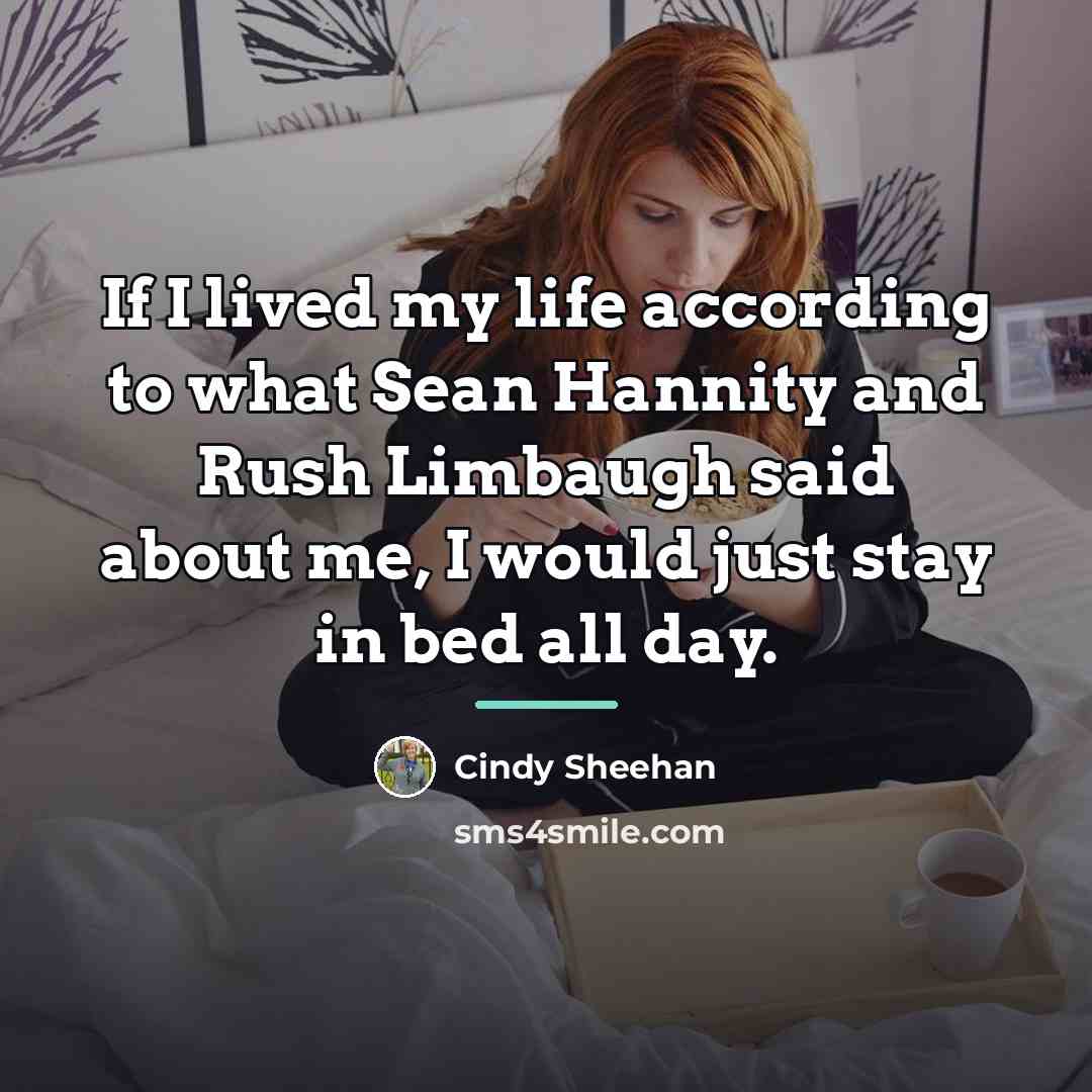“If I lived my life according to what Sean Hannity…” quote by Cindy Sheehan