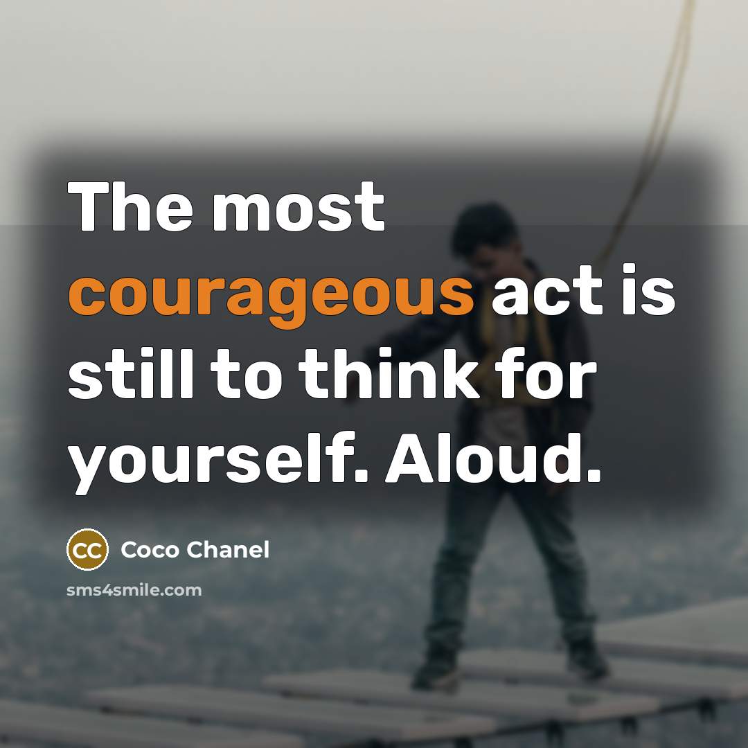 “The most courageous act is still to think for yourself.…” quote by Coco Chanel