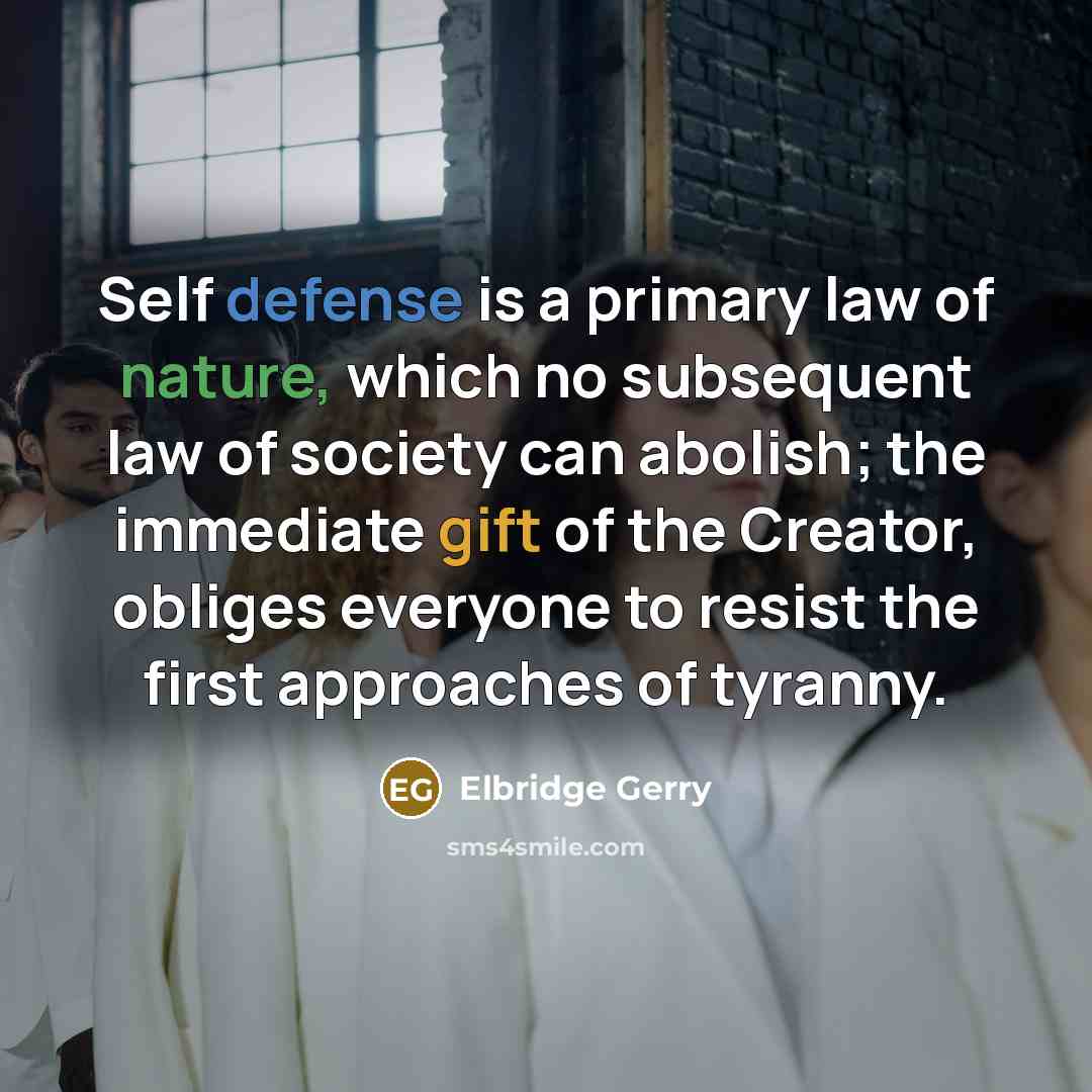 “Self defense is a primary law of nature, which no…” quote by Elbridge Gerry
