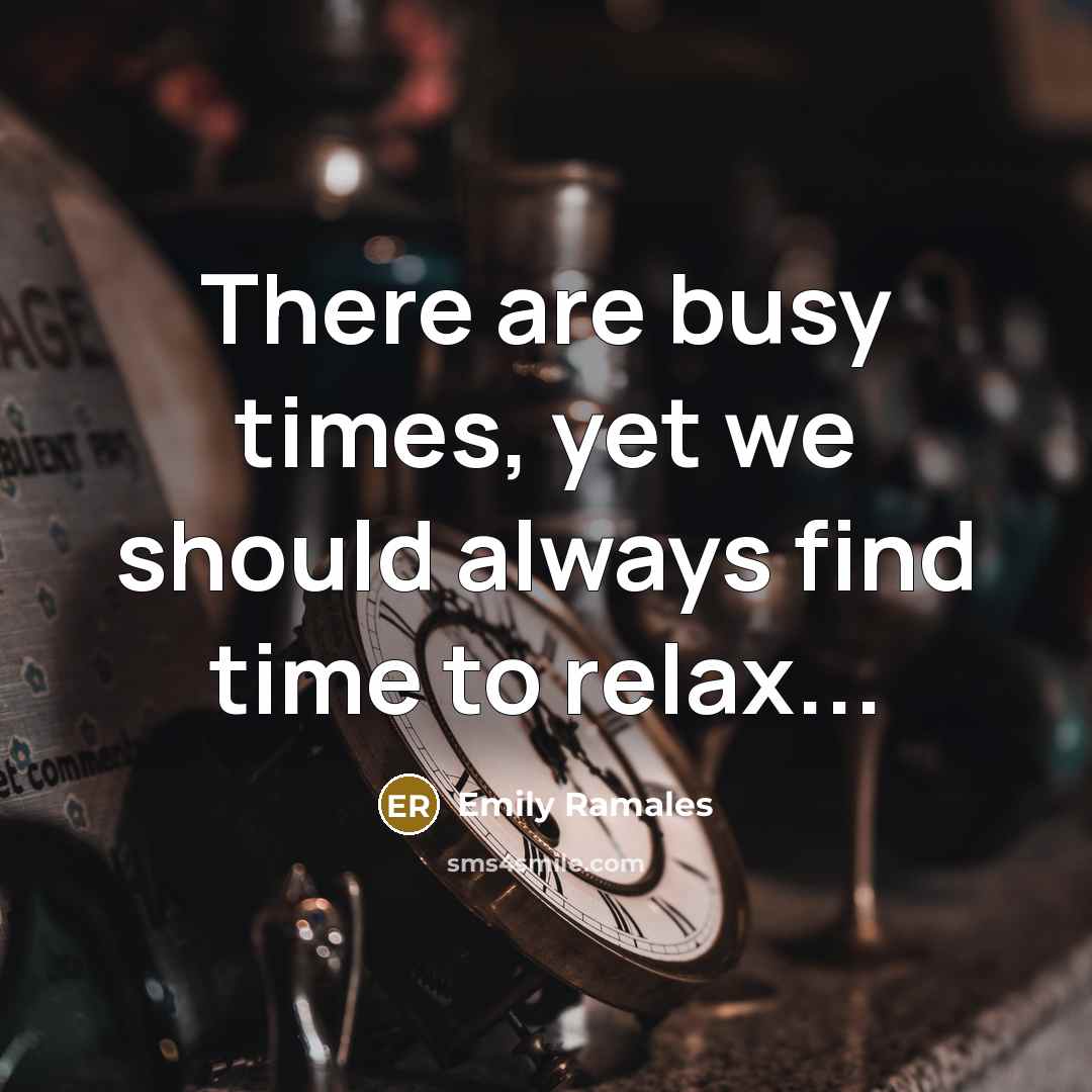 “There are busy times, yet we should always find time…” quote by Emily Ramales