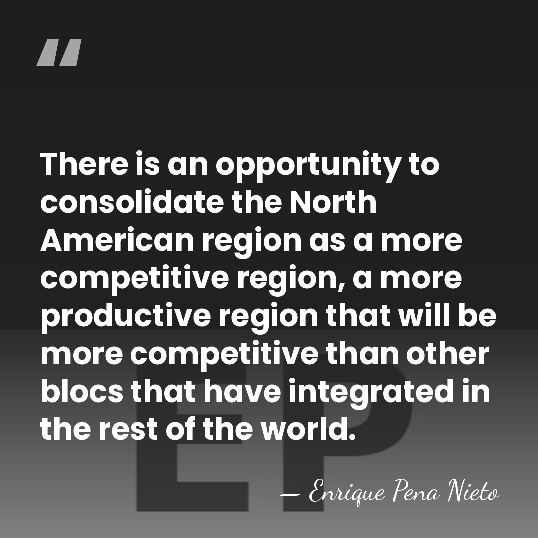 There is an opportunity to consolidate the North American region as a&hellip; - Enrique Pena Nieto