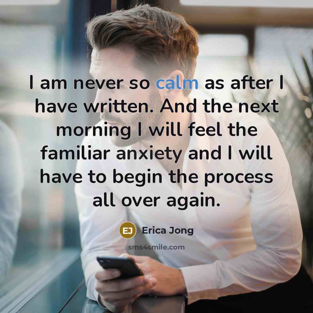 “I am never so calm as after I have written.…” quote by Erica Jong