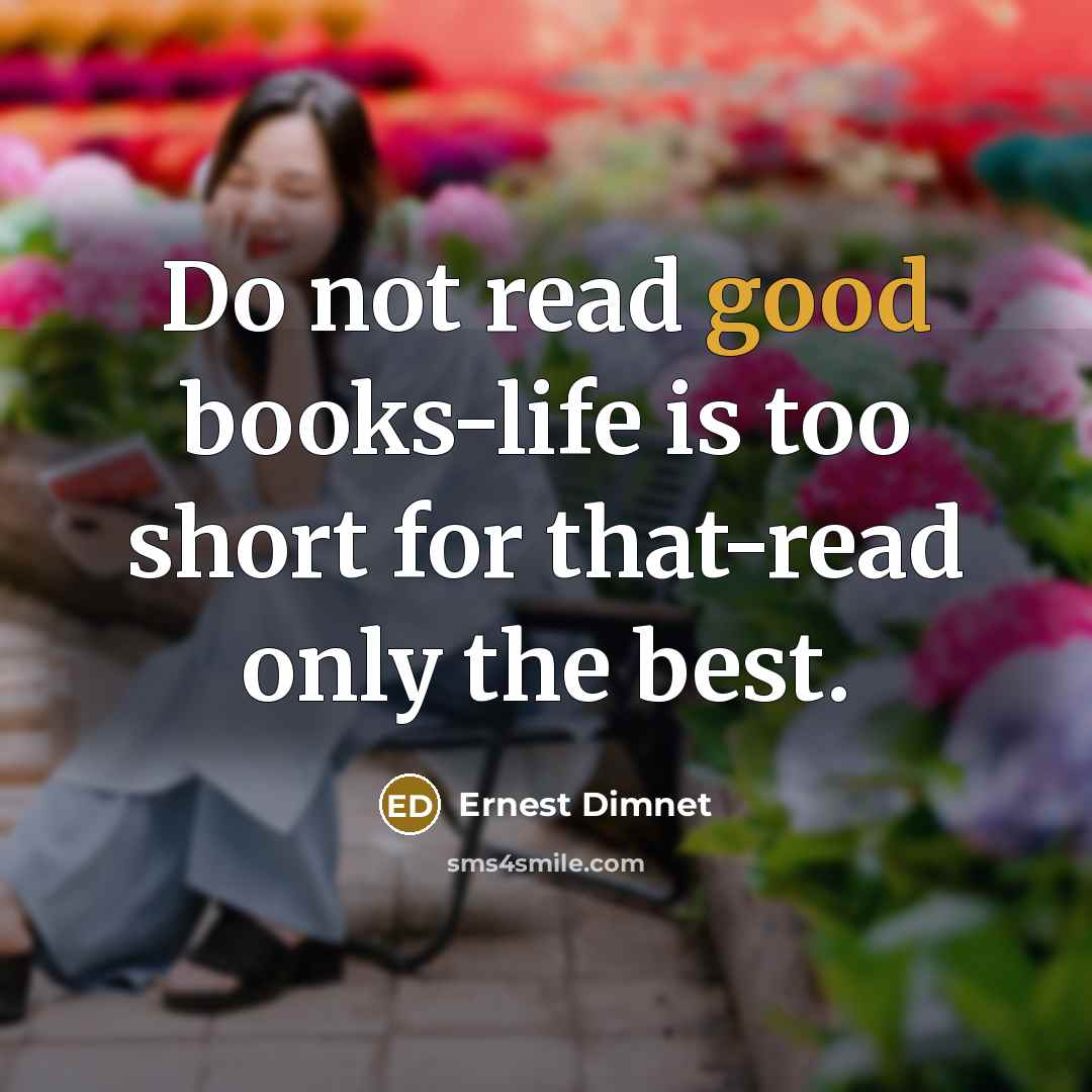 “Do not read good books-life is too short for that-read…” quote by Ernest Dimnet