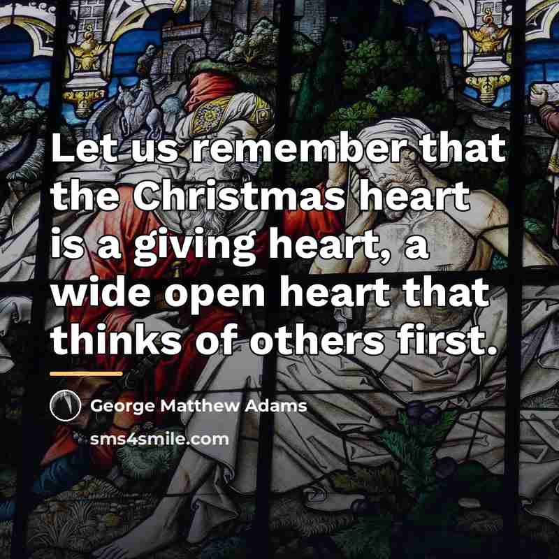 “Let us remember that the Christmas heart is a giving…” quote by George Matthew Adams