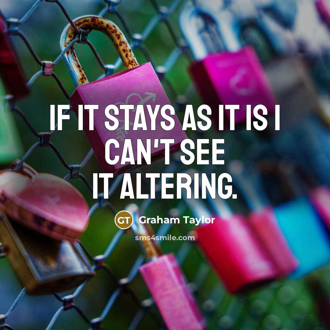 “If it stays as it is I can't see it altering.” quote by Graham Taylor