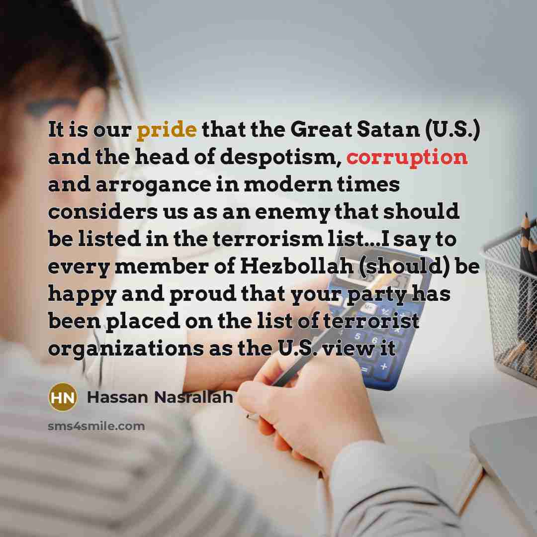 “It is our pride that the Great Satan (U.S.) and…” quote by Hassan Nasrallah
