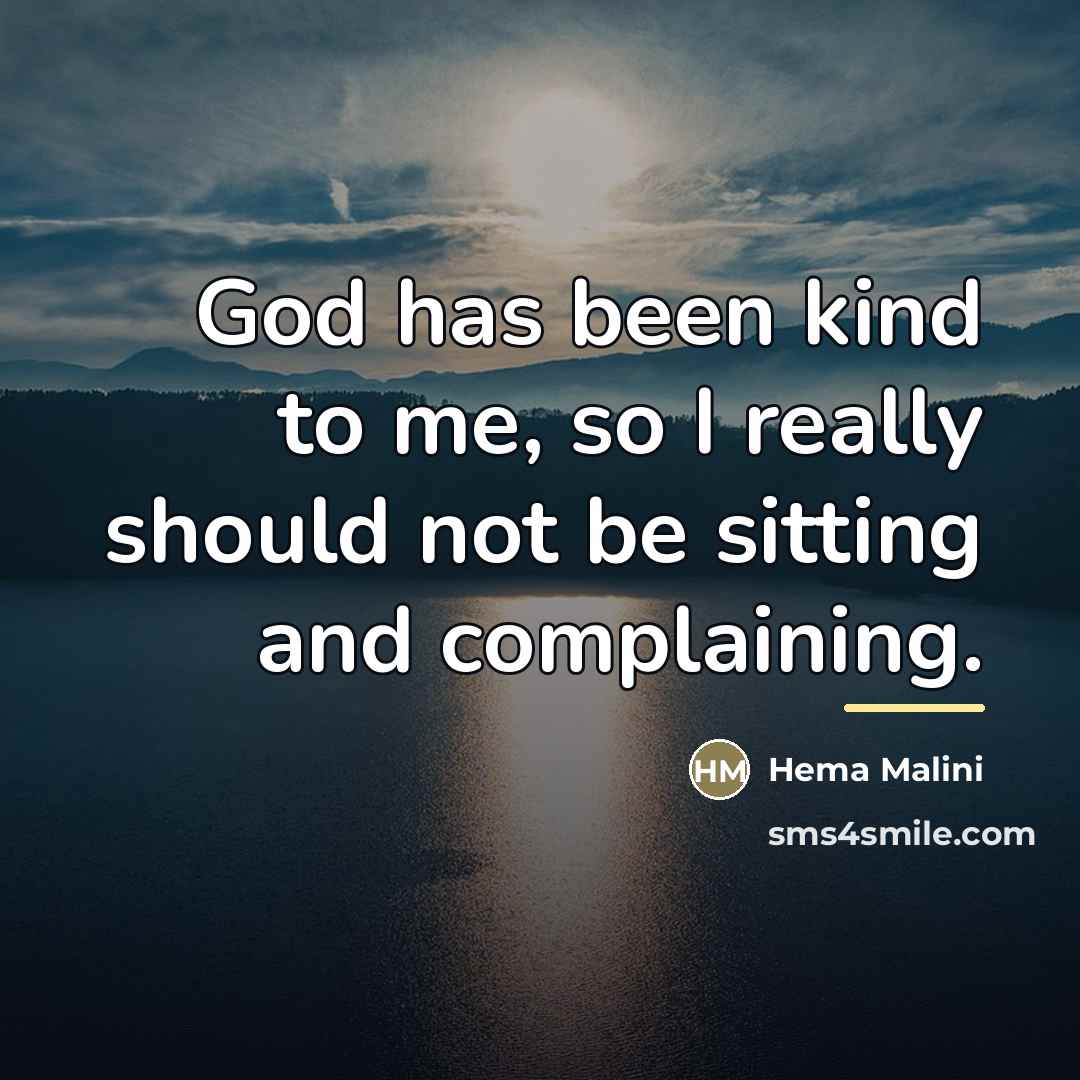 “God has been kind to me, so I really should…” quote by Hema Malini