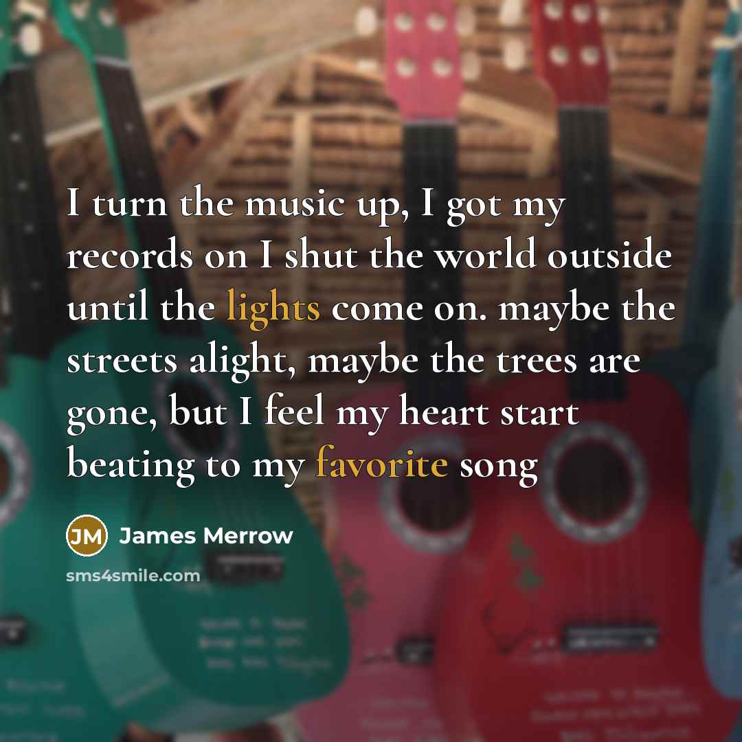 “I turn the music up, I got my records on…” quote by James Merrow