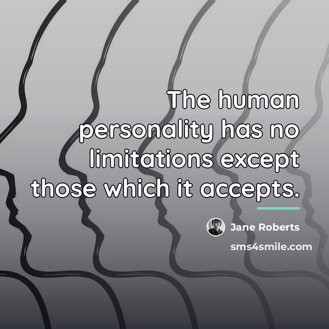 “The human personality has no limitations except those which it…” quote by Jane Roberts
