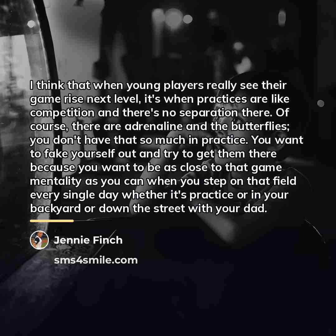 “I think that when young players really see their game…” quote by Jennie Finch