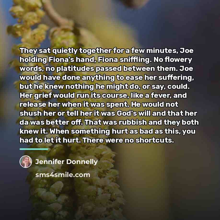 “They sat quietly together for a few minutes, Joe holding…” quote by Jennifer Donnelly
