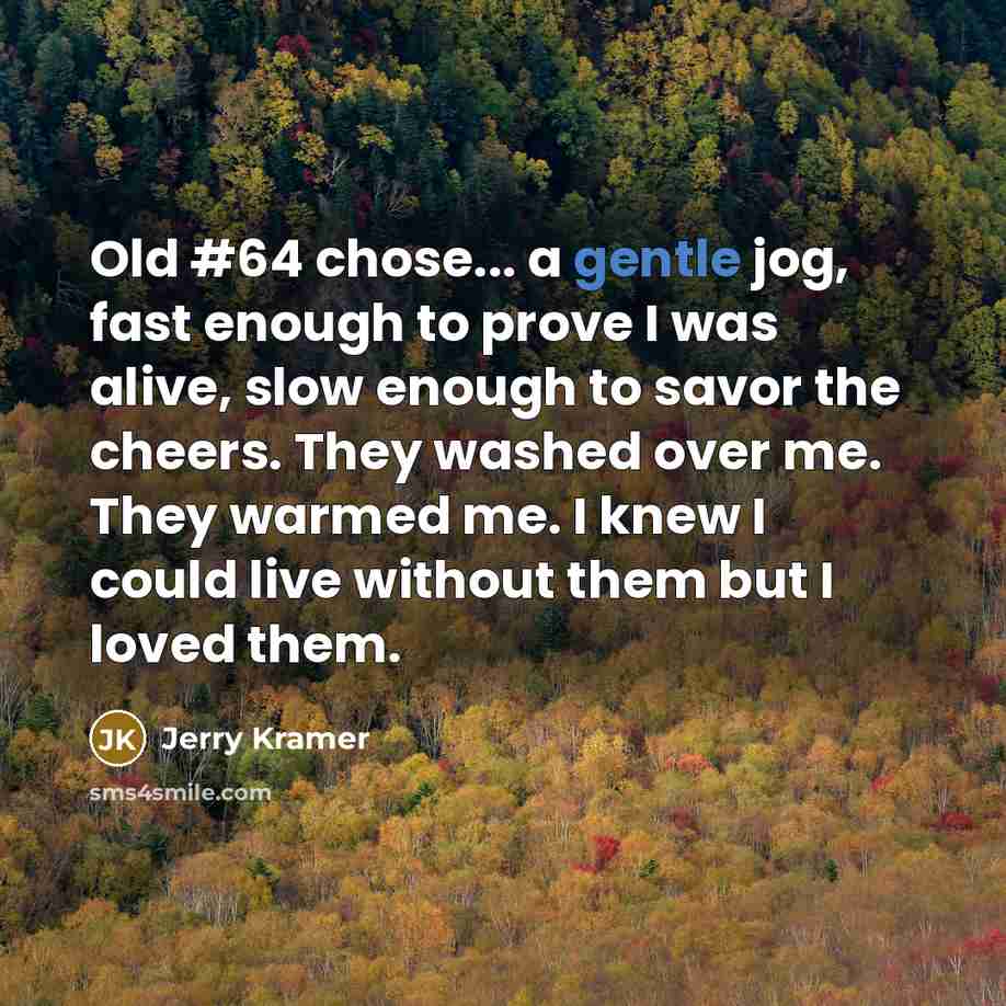 “Old #64 chose... a gentle jog, fast enough to prove…” quote by Jerry Kramer