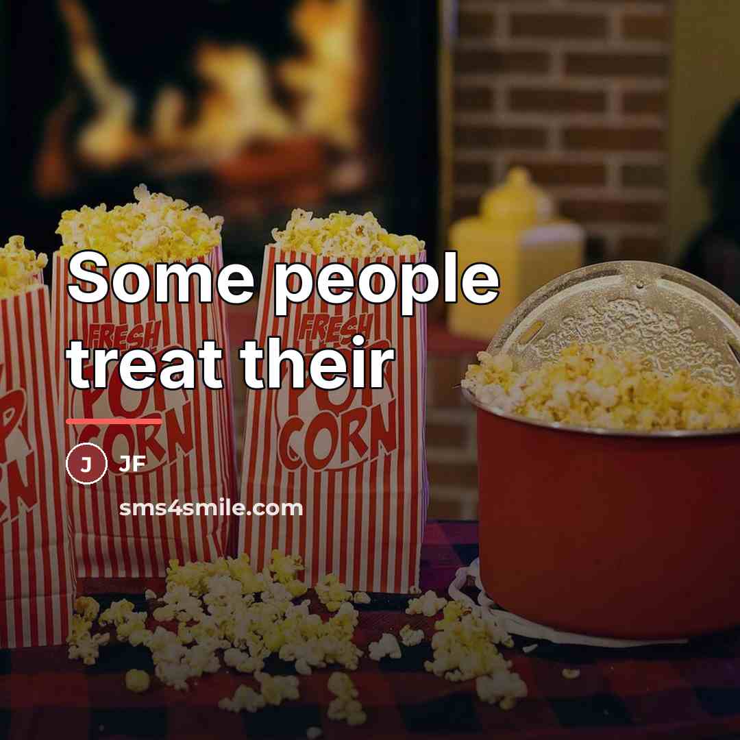 “Some people treat their…” quote by Jf