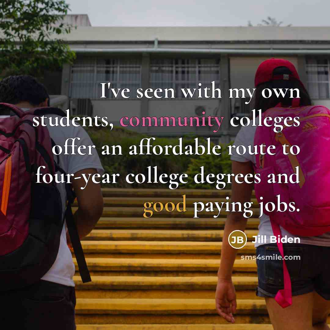 “I've seen with my own students, community colleges offer an…” quote by Jill Biden