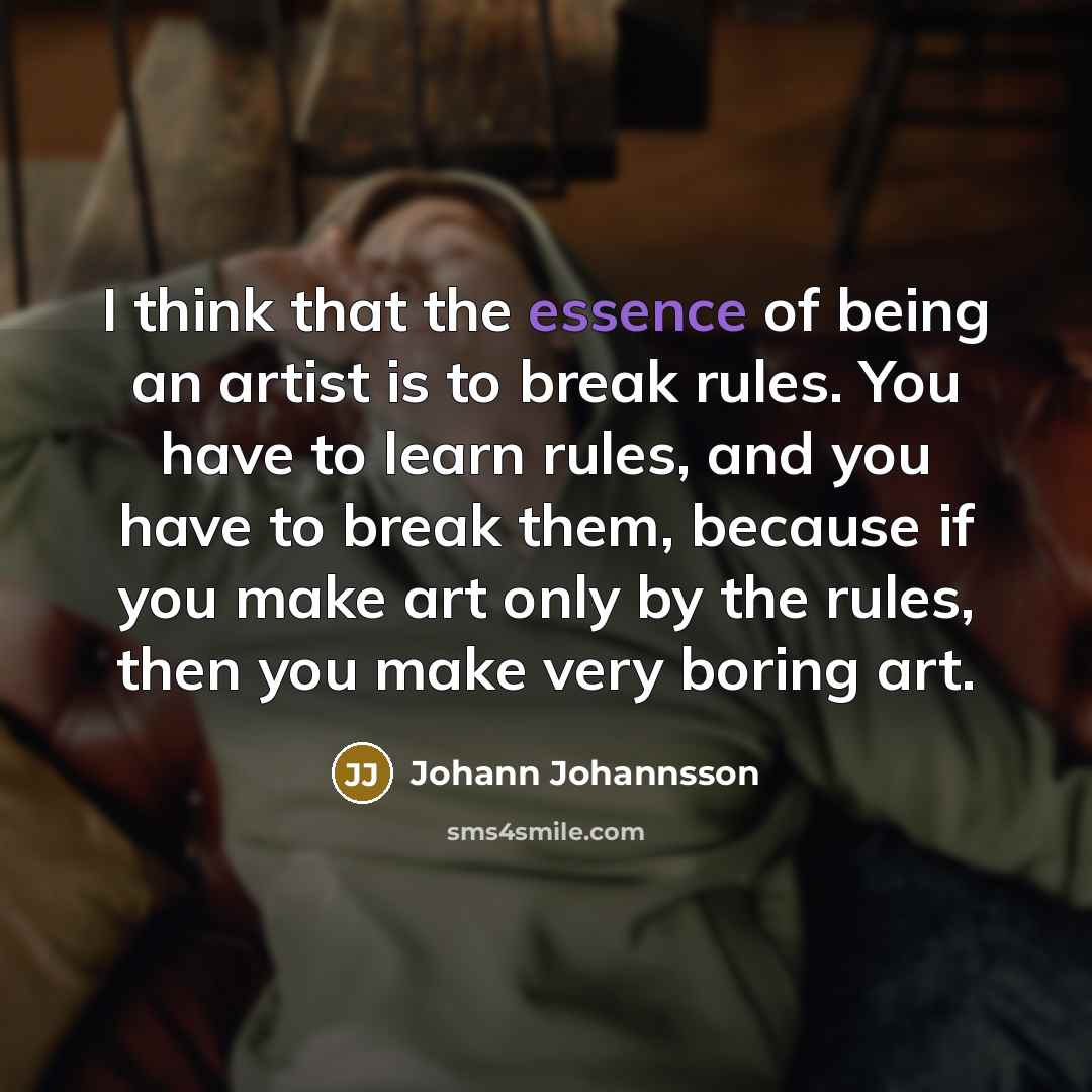 “I think that the essence of being an artist is…” quote by Johann Johannsson