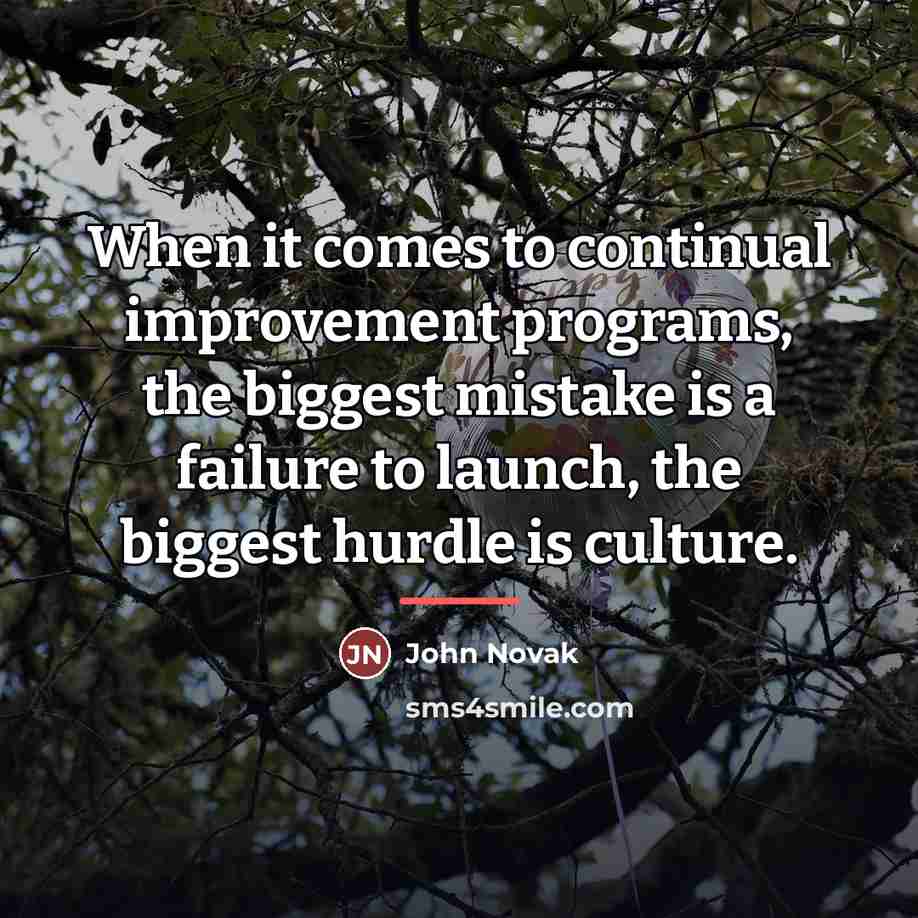 “When it comes to continual improvement programs, the biggest mistake…” quote by John Novak