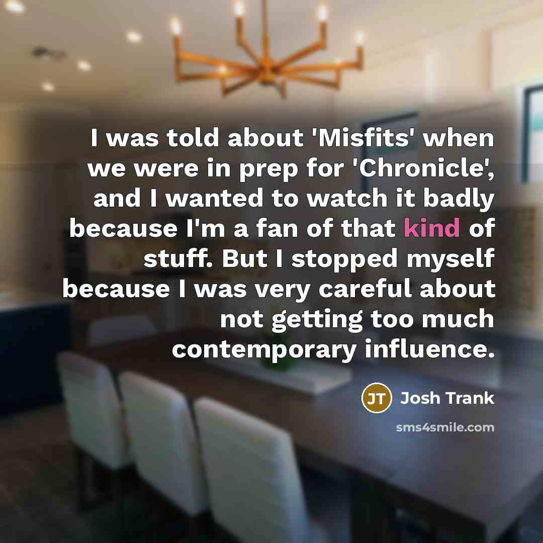 “I was told about 'Misfits' when we were in prep…” quote by Josh Trank