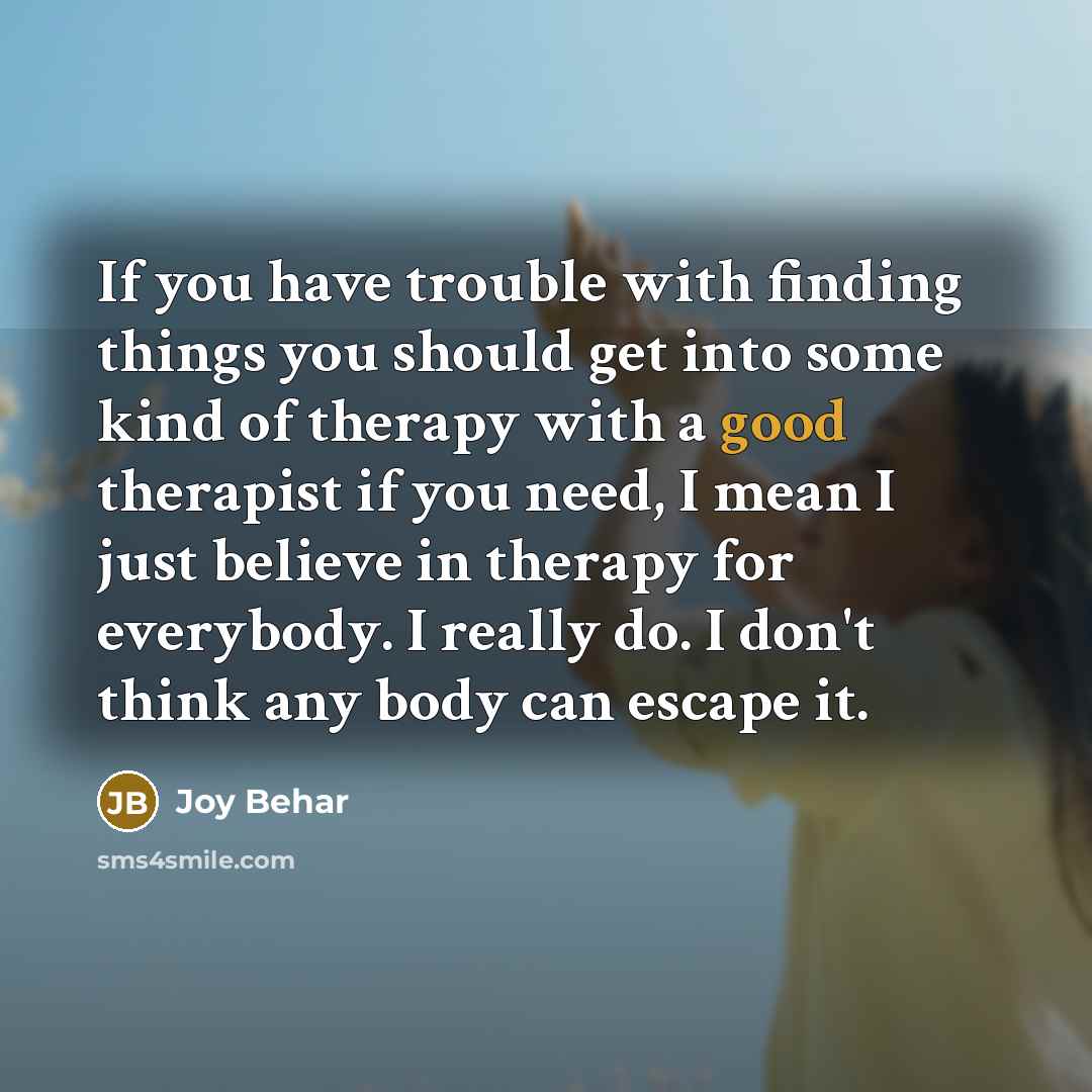 “If you have trouble with finding things you should get…” quote by Joy Behar
