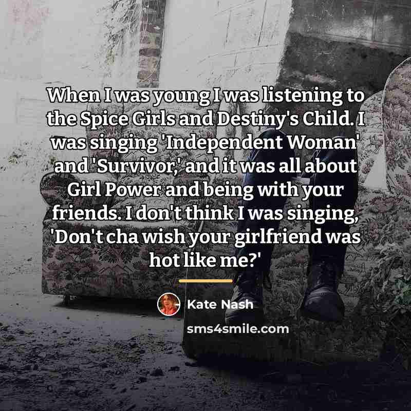 “When I was young I was listening to the Spice…” quote by Kate Nash