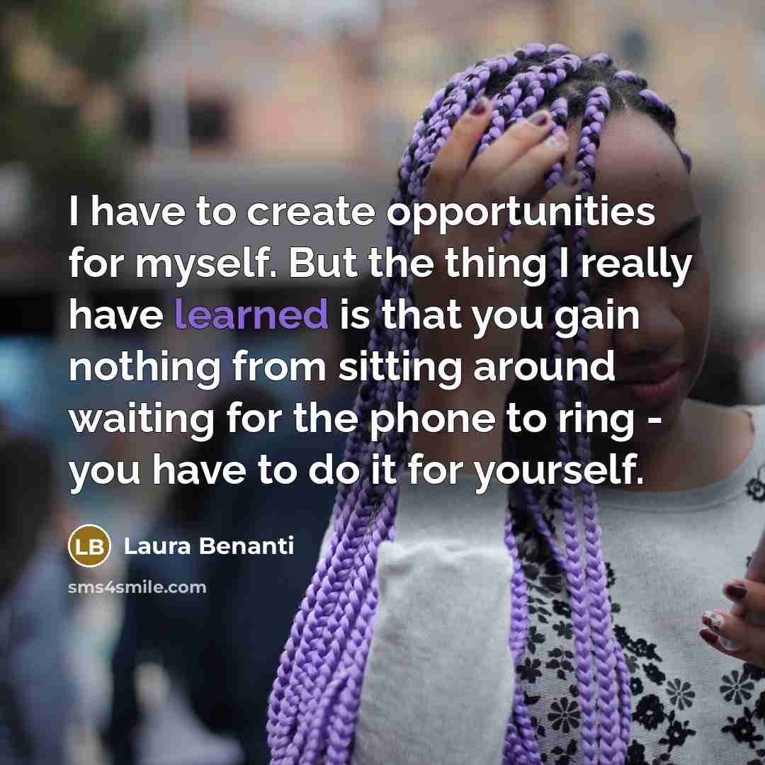 “I have to create opportunities for myself. But the thing…” quote by Laura Benanti