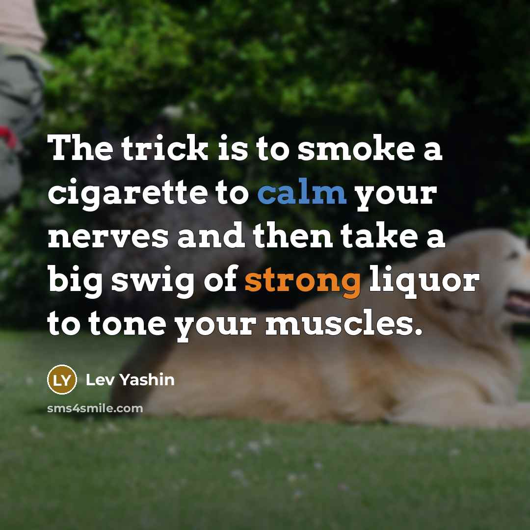 “The trick is to smoke a cigarette to calm your…” quote by Lev Yashin