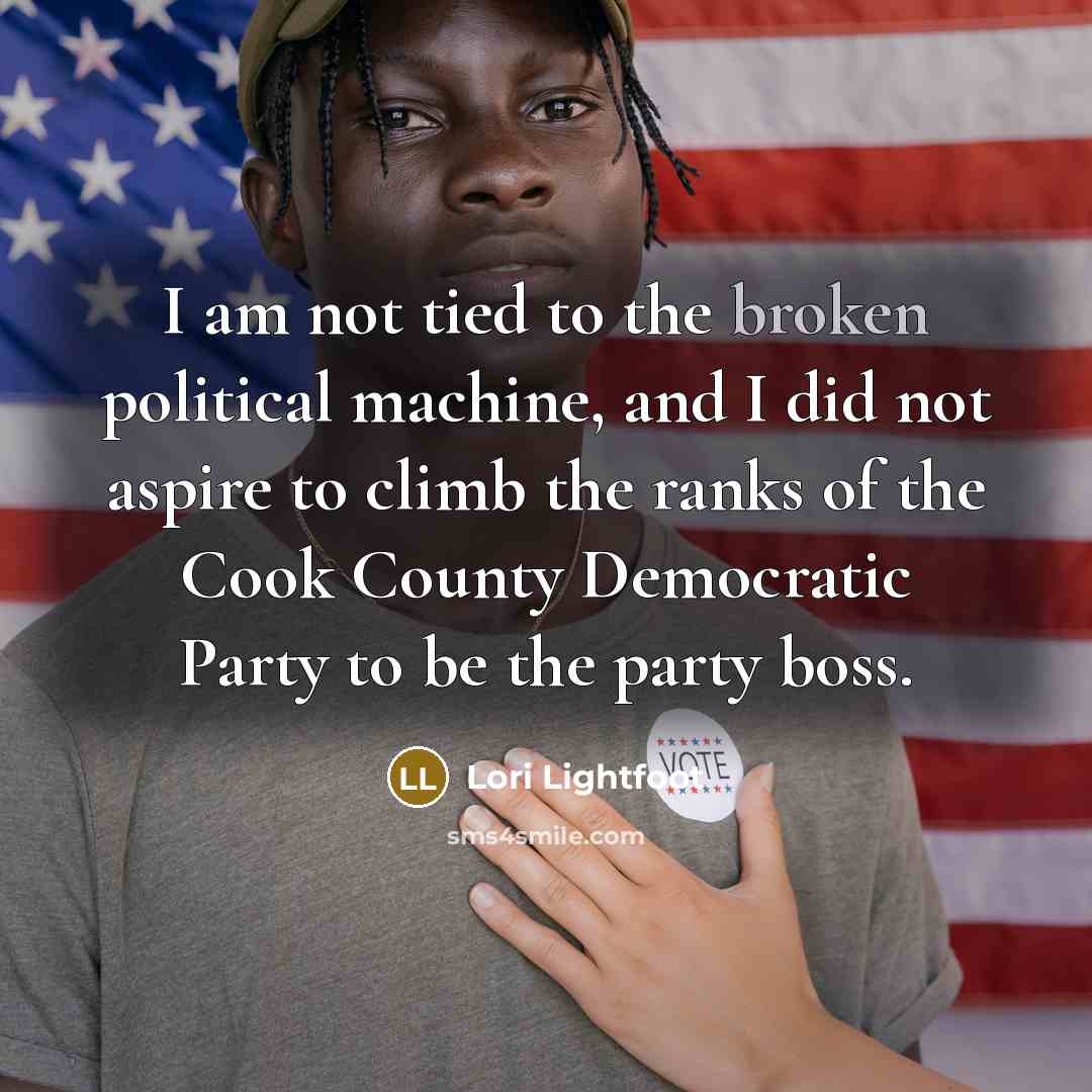 “I am not tied to the broken political machine, and…” quote by Lori Lightfoot