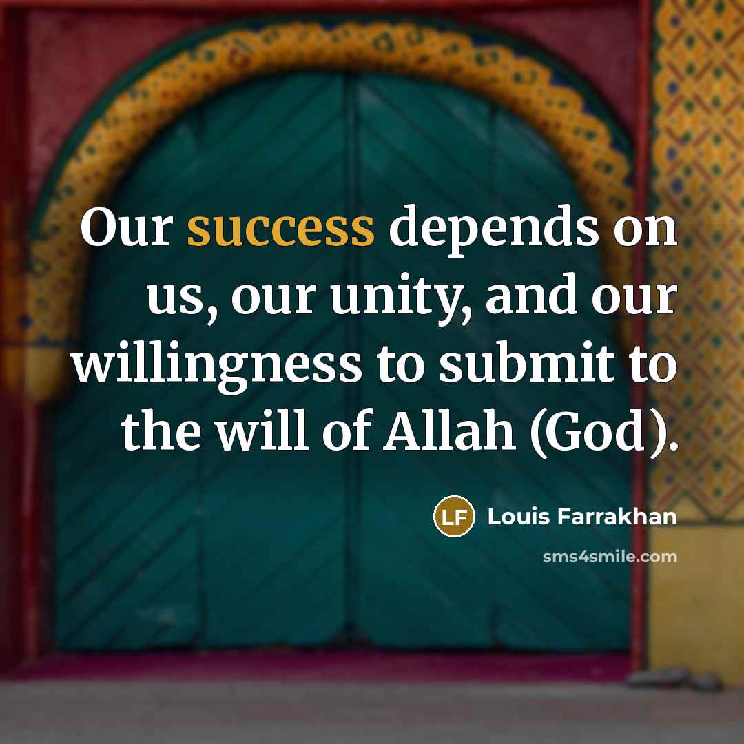 “Our success depends on us, our unity, and our willingness…” quote by Louis Farrakhan