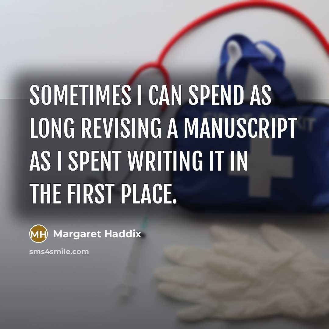 “Sometimes I can spend as long revising a manuscript as…” quote by Margaret Haddix