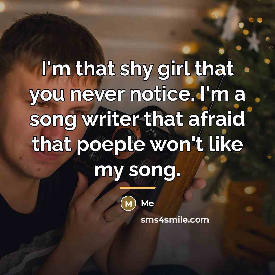 “I'm that shy girl that you never notice. I'm a…” quote by Me
