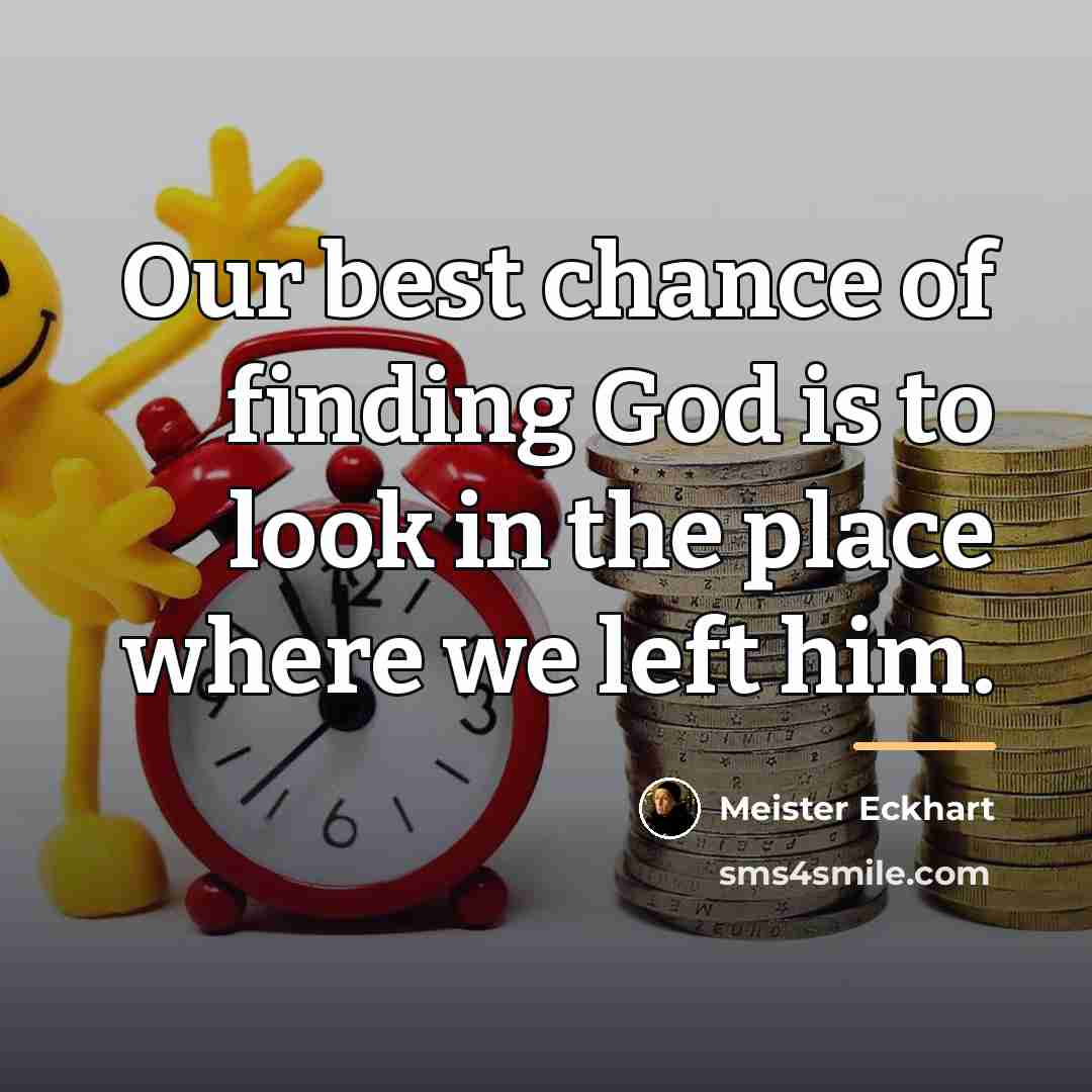 “Our best chance of finding God is to look in…” quote by Meister Eckhart