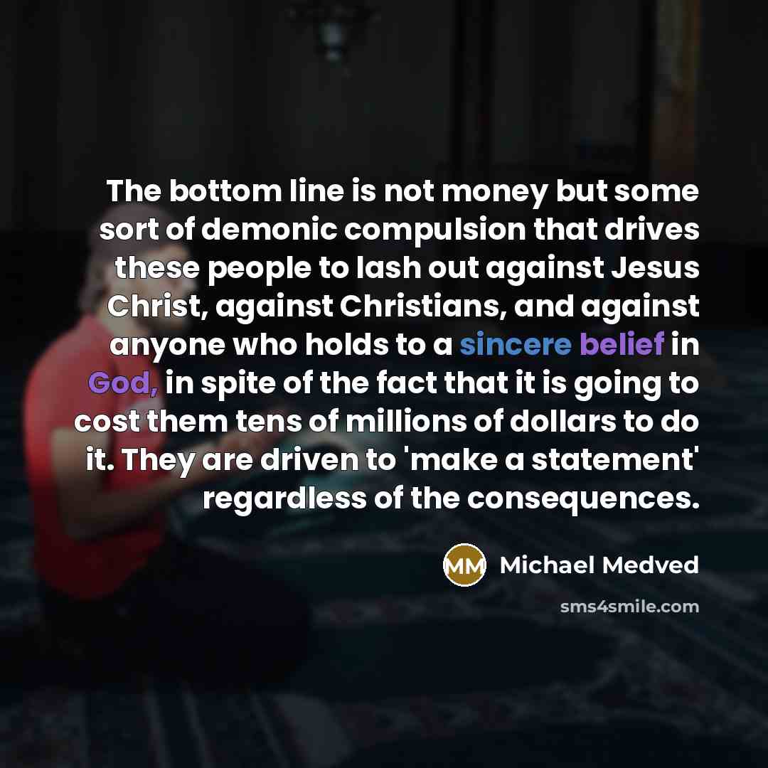 “The bottom line is not money but some sort of…” quote by Michael Medved