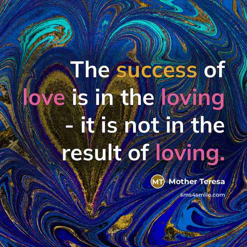 “The success of love is in the loving - it…” quote by Mother Teresa