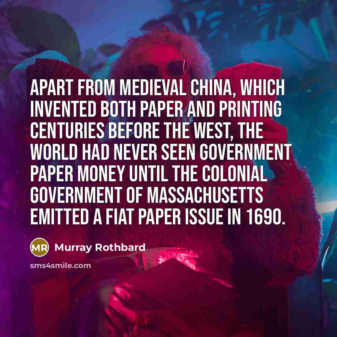 “Apart from medieval China, which invented both paper and printing…” quote by Murray Rothbard