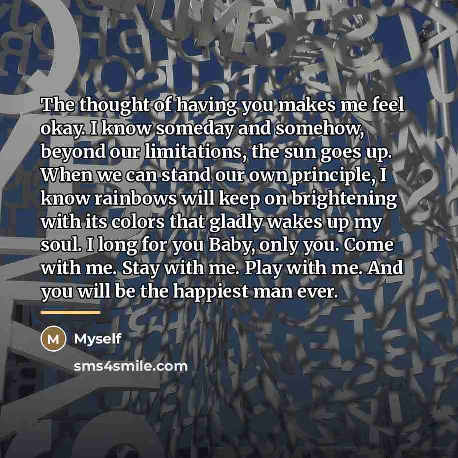 “The thought of having you makes me feel okay. I…” quote by Myself