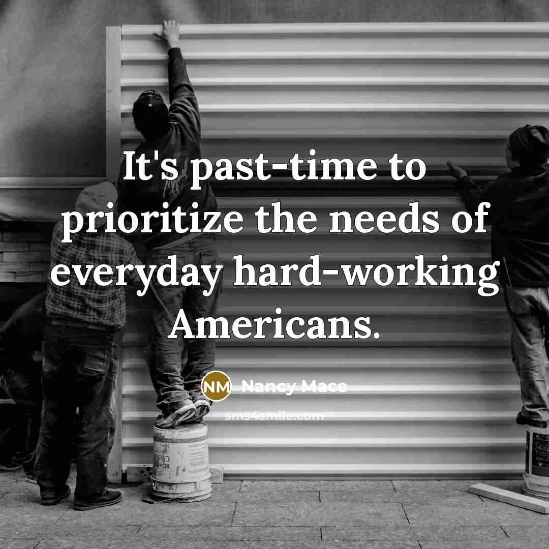 “It's past-time to prioritize the needs of everyday hard-working Americans.…” quote by Nancy Mace