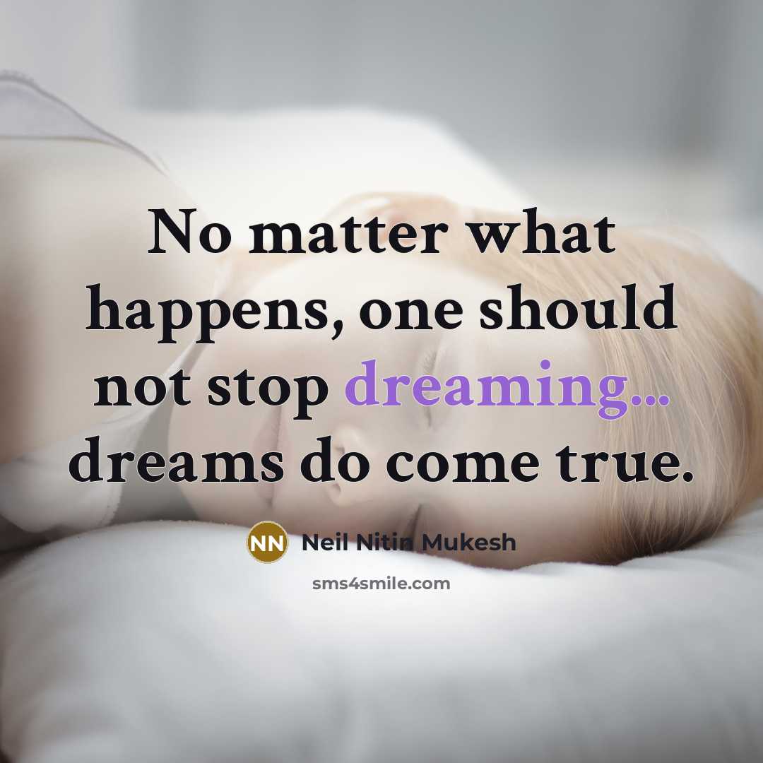 “No matter what happens, one should not stop dreaming... dreams…” quote by Neil Nitin Mukesh